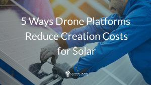 lowering costs with drone site surveys