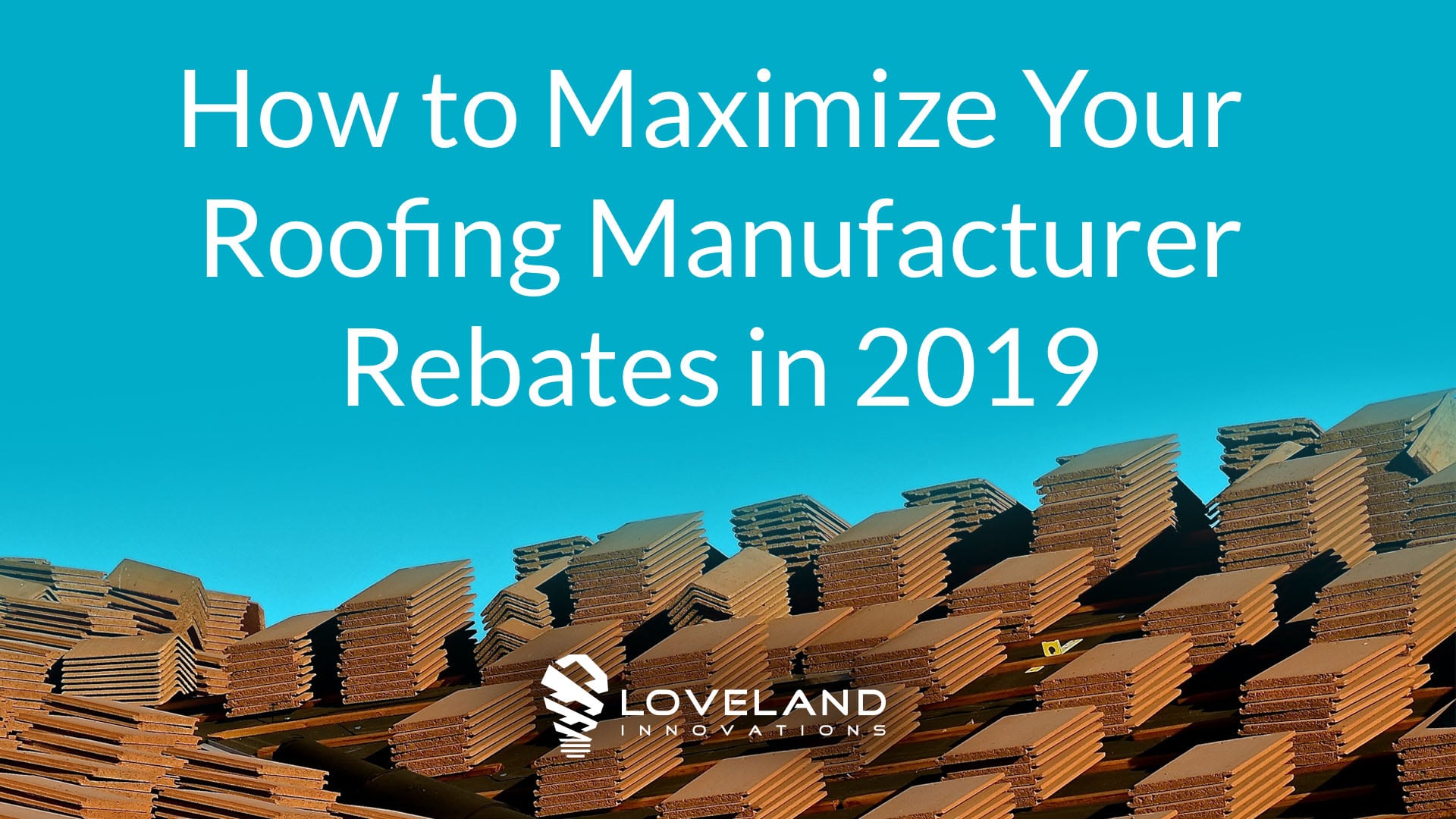 how-to-maximize-your-roofing-manufacturer-rebates-in-2019-loveland