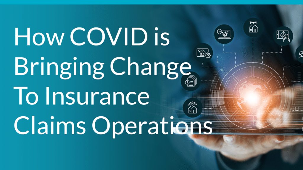 How COVID is Bringing Change To Insurance Claims Operations | Loveland