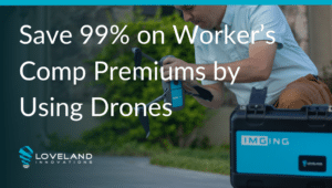 Save 99% on Worker's Comp Premiums by Using Drones