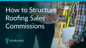 How to structure roofing sales commissions