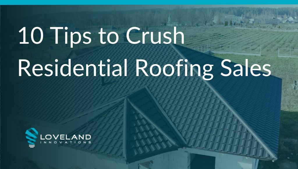 tips for residential roofing sales