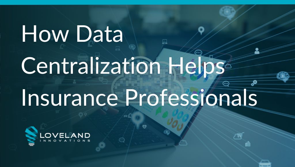 How Data Centralization Helps Insurance Professionals