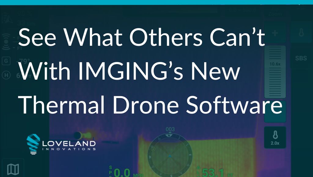 Blog: See What Others Can’t With IMGING’s New Thermal Drone Software